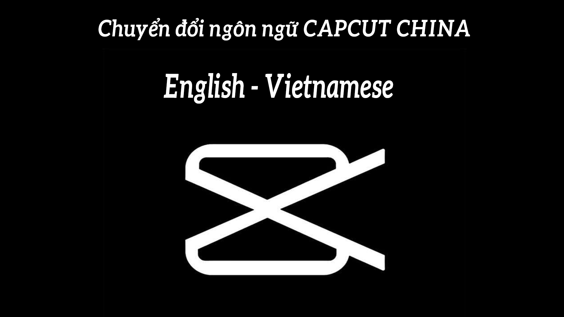 File chuyển đổi ngôn ngữ cho Capcut China